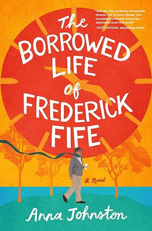 The Borrowed Life of Frederick Fife by Anna Johnston