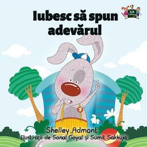 I Love to Tell the Truth: Romanian Edition by Kidkiddos Books, Shelley Admont