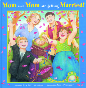 Mom and Mum Are Getting Married! by Ken Setterington