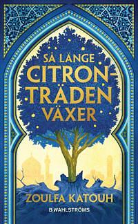 Så länge citronträden växer by Zoulfa Katouh
