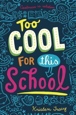 Too Cool for This School by Kristen Tracy