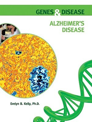 Alzheimer's Disease by Evelyn B. Kelly