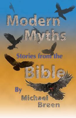 Modern Myths: Stories from the Bible by Michael Breen