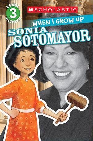 When I Grow Up: Sonia Sotomayor by AnnMarie Anderson, AnnMarie Anderson