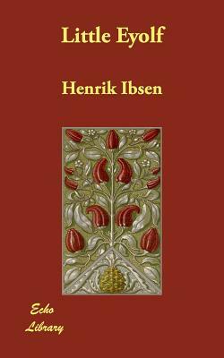 Little Eyolf by Henrik Ibsen