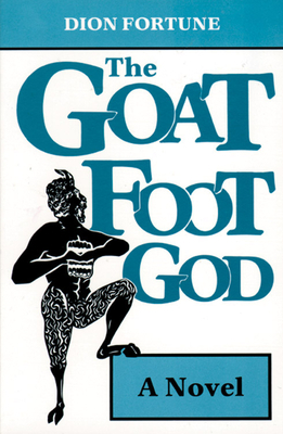 Goat Foot God by Dion Fortune