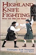 Highland Knife Fighting: With the Dirk and Sgian by Louis Pastore, Christopher Scott Thompson