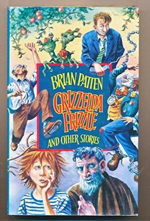 Grizzelda Frizzle and Other Stories by Brian Patten