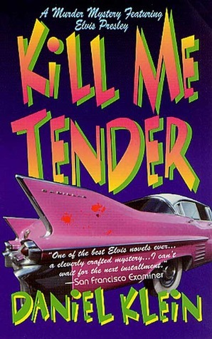 Kill Me Tender by Daniel Klein