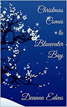 Christmas Comes to Bluewater Bay by Deanna Edens