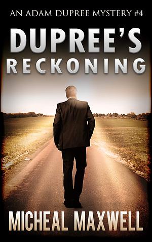 Dupree's Reckoning by Micheal Maxwell, Micheal Maxwell