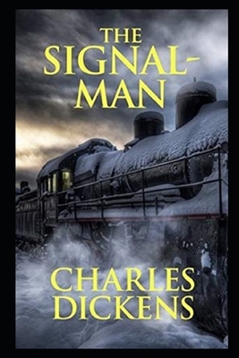 The Signal-Man Illustrated by Charles Dickens