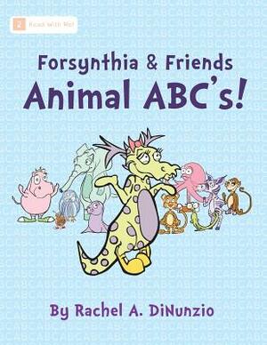 Forsynthia & Friends: Animal ABC's! by Rachel A. Dinunzio