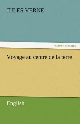 Voyage Au Centre de la Terre by Jules Verne