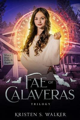 Fae of Calaveras Trilogy: Books 1-3 Omnibus by Kristen S. Walker
