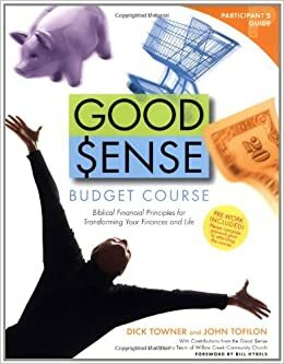 Good Sense Budget Course Participant's Guide: Biblical Financial Principles for Transforming Your Finances and Life by John Tofilon, Dick Towner