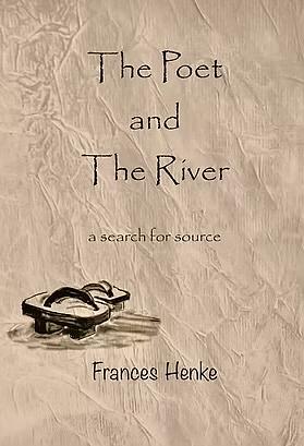 The Poet and the River by Frances Henke