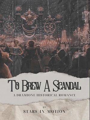 To Brew a Scandal by Stars_in_motion
