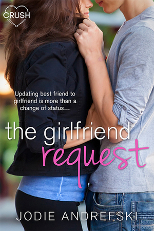 The Girlfriend Request by Jodie Andrefski