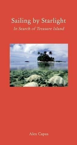 Sailing by Starlight: In Search of Treasure Island by Alex Capus