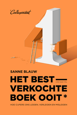 Het bestverkochte boek ooit (met deze titel): Hoe cijfers ons leiden, verleiden en misleiden by Sanne Blauw