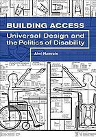 Building Access: Universal Design and the Politics of Disability by Aimi Hamraie