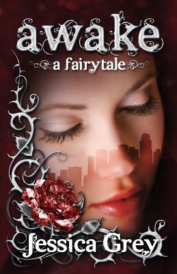 Awake: A Fairytale by Jessica Grey