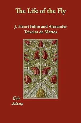 The Life of the Fly by J. Henri Fabre