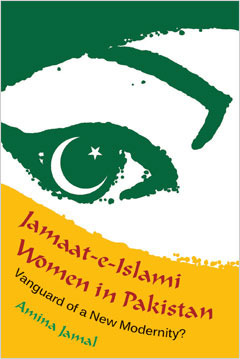 Jamaat-e-Islami Women in Pakistan: Vanguard of a New Modernity? by Amina Jamal