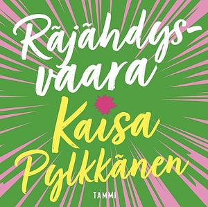 Räjähdysvaara by Kaisa Pylkkänen