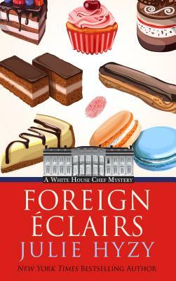 Foreign Eclairs by Julie A. Hyzy