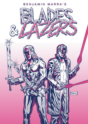 Blades & Lazers by Benjamin Marra