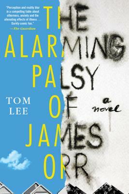 The Alarming Palsy of James Orr by Tom Lee