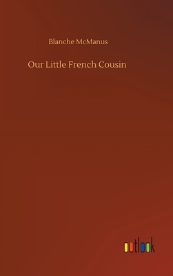 Our Little French Cousin by Blanche McManus