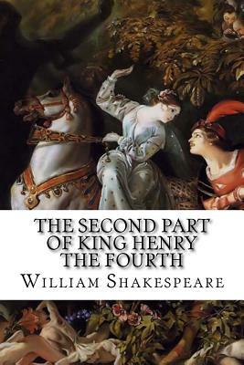 The Second Part of King Henry the Fourth by William Shakespeare