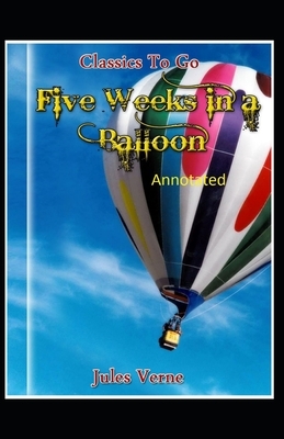 Five Weeks in a Balloon Original Edition (Annotated ) by Jules Verne