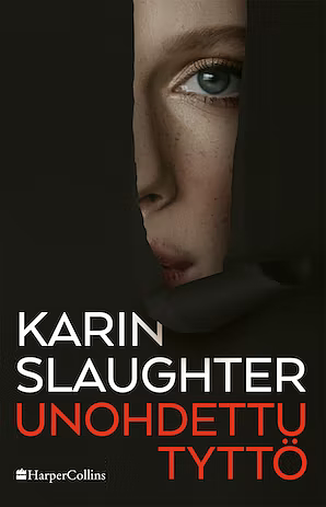Unohdettu tyttö by Karin Slaughter
