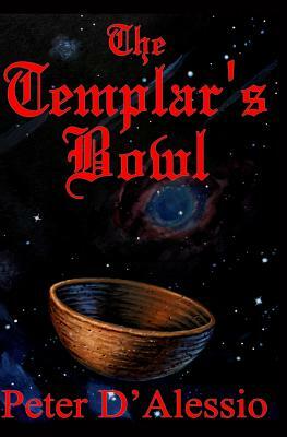 The Templar's Bowl by Peter Lou D'Alessio