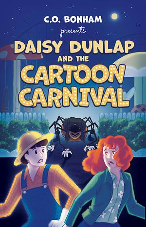 Daisy Dunlap and the Cartoon Carnival by C.O. Bonham, C.O. Bonham