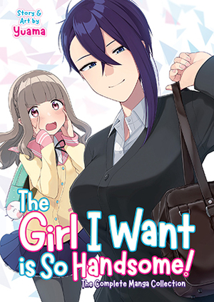 The Girl I Want Is So Handsome! The Complete Manga Collection by Yuama