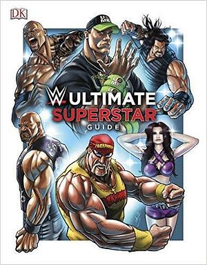 WWE Ultimate Superstar Guide by Daz Tibbles, Steve Pantaleo