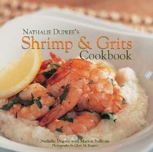 Nathalie Dupree's Shrimp and Grits by Marion Sullivan, Chris M. Rogers, Nathalie Dupree