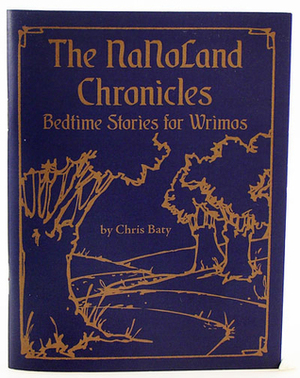 The NaNoLand Chronicles by Chris Baty
