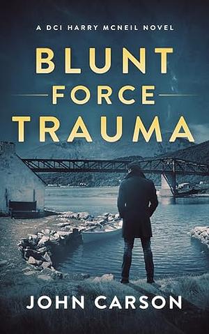 Blunt Force Trauma by John Carson