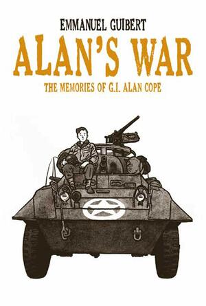 Alan's War: The Memories of G.I. Alan Cope by Emmanuel Guibert