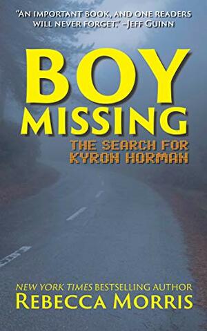 Boy Missing: The Search for Kyron Horman by Rebecca Morris