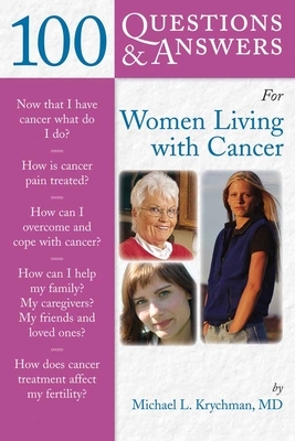 100 Questions & Answers for Women Living with Cancer: A Practical Guide for Survivorship by Michael L. Krychman