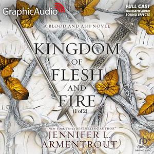 A Kingdom of Flesh and Fire (part 1 of 2) [Dramatized Edition] by Jennifer L. Armentrout