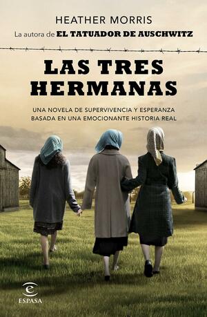 Las tres hermanas. Una novela de supervivencia y esperanza basada en una emocionante historia real by Heather Morris