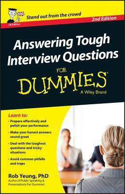 Answering Tough Interview Questions for Dummies - UK by Rob Yeung